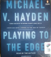 Playing to The Edge written by Michael V. Hayden performed by Michael V. Hayden on CD (Unabridged)
